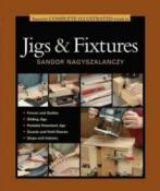 Taunton's Complete Illustrated Guide to Jigs & Fixtures S/C