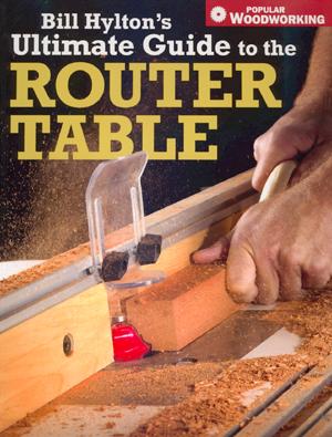 Bill Hylton's Ultimate Guide to the Router Table b3628.jpg