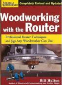 Woodworking with the Router : Professional Router Techniques and Jigs Any Woodworker Can Use, S/C