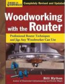 Woodworking with the Router : Professional Router Techniques and Jigs Any Woodworker Can Use, H/C