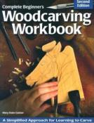 Woodcarving Workbook: Complete Beginners